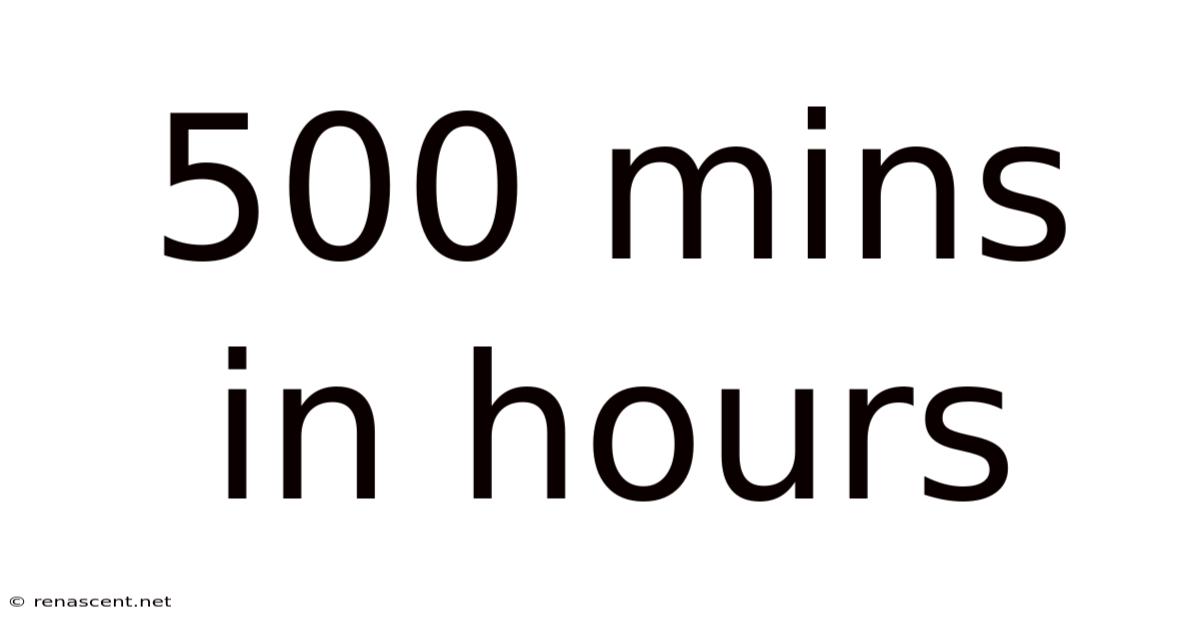 500 Mins In Hours
