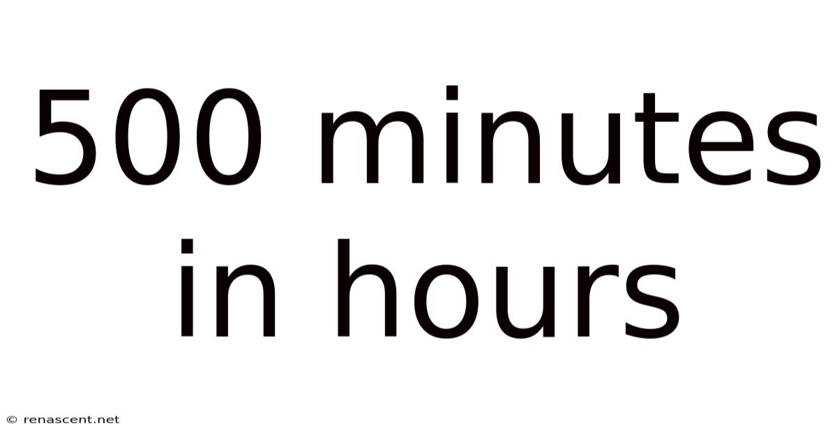 500 Minutes In Hours