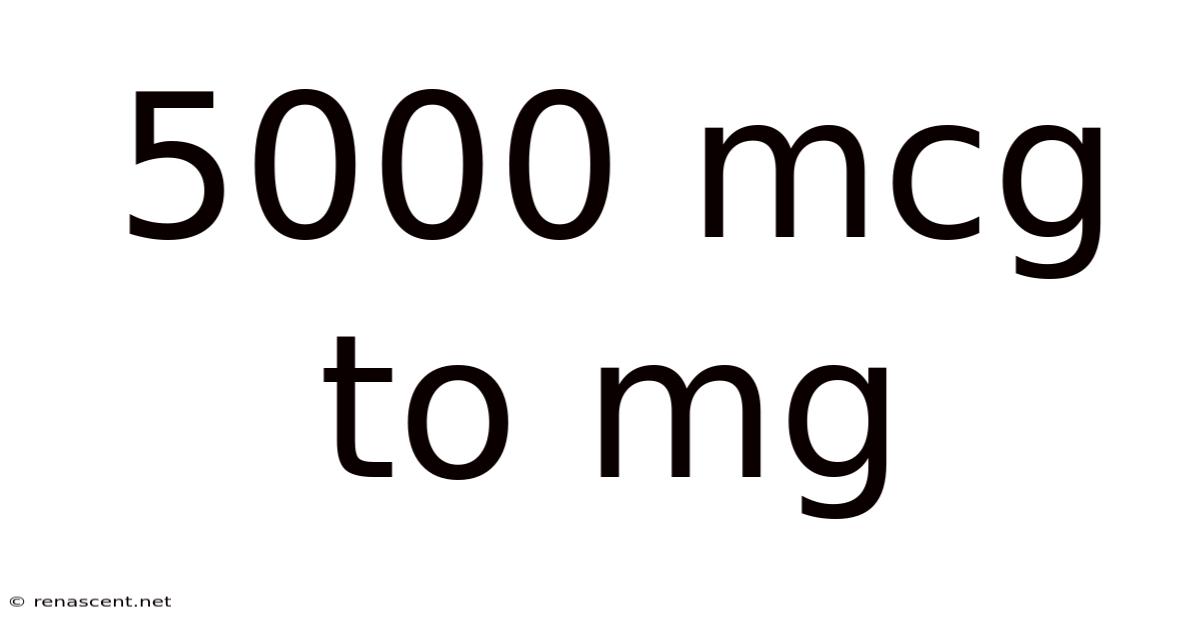 5000 Mcg To Mg