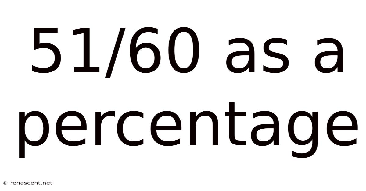 51/60 As A Percentage