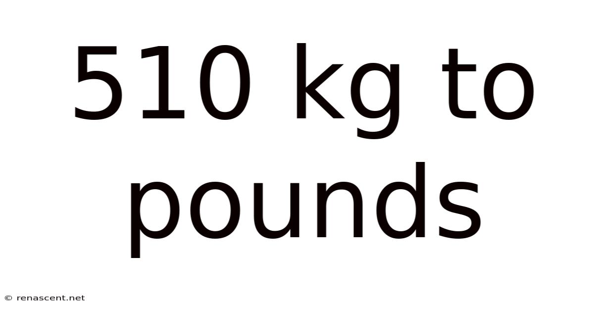 510 Kg To Pounds