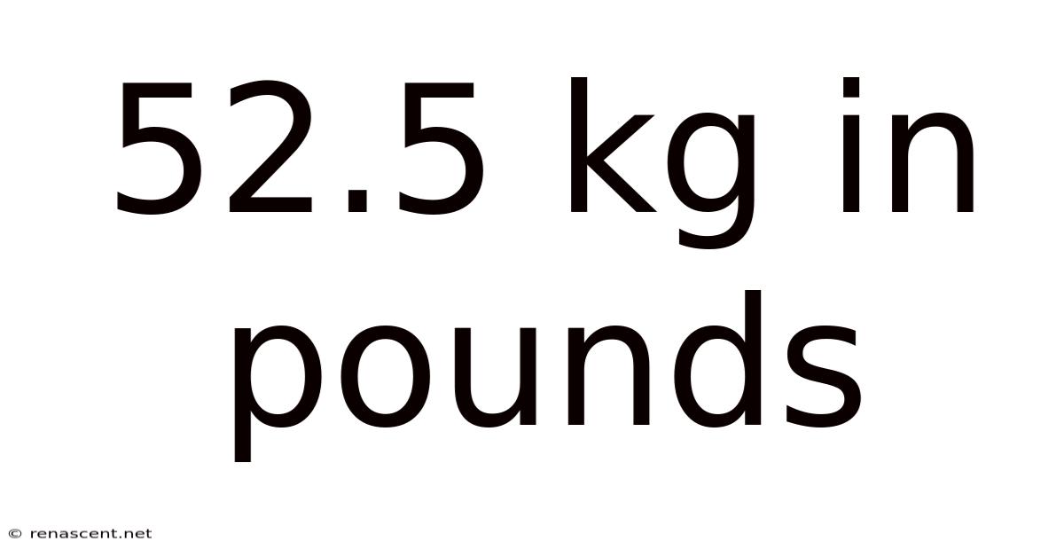 52.5 Kg In Pounds