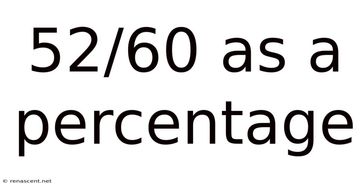 52/60 As A Percentage