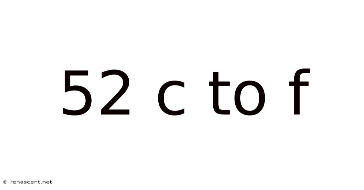 52 C To F