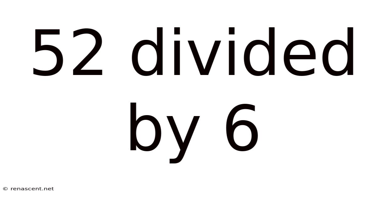 52 Divided By 6