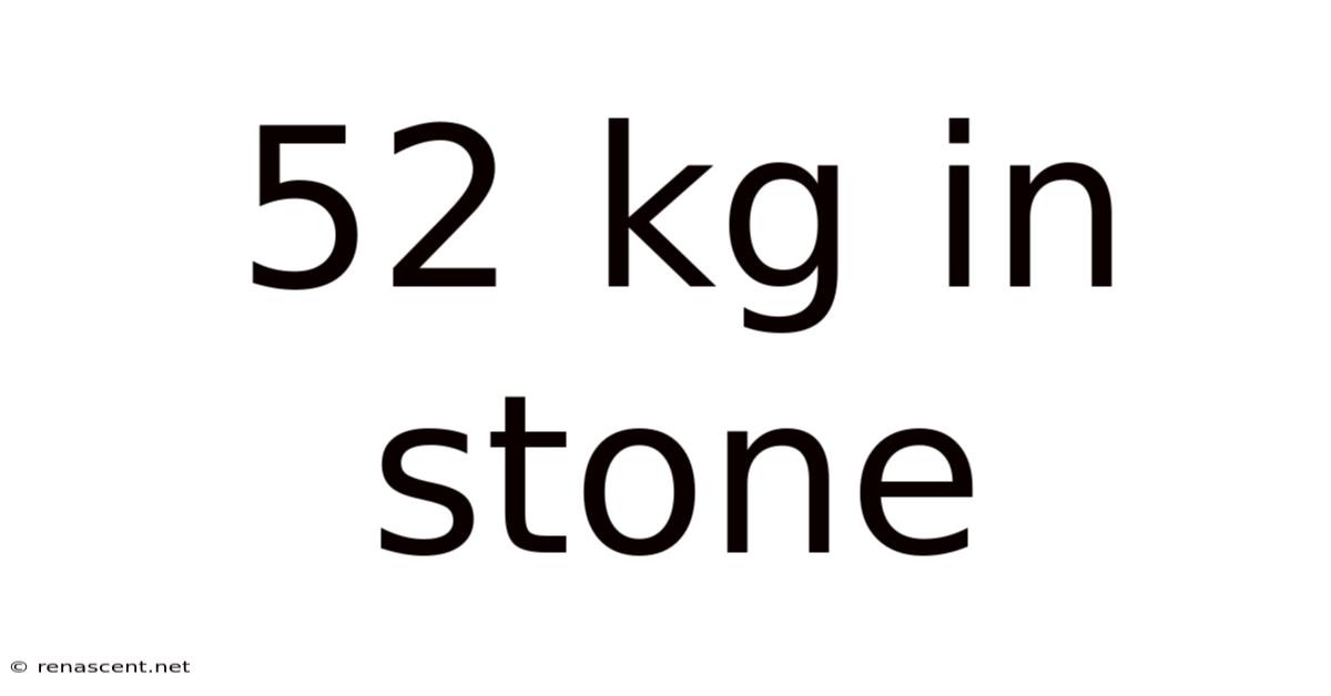 52 Kg In Stone