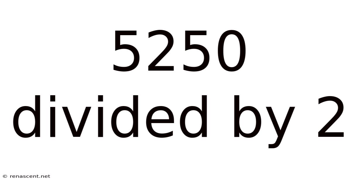 5250 Divided By 2