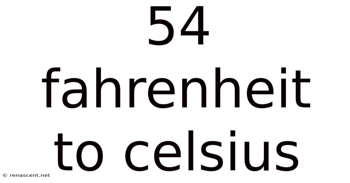 54 Fahrenheit To Celsius