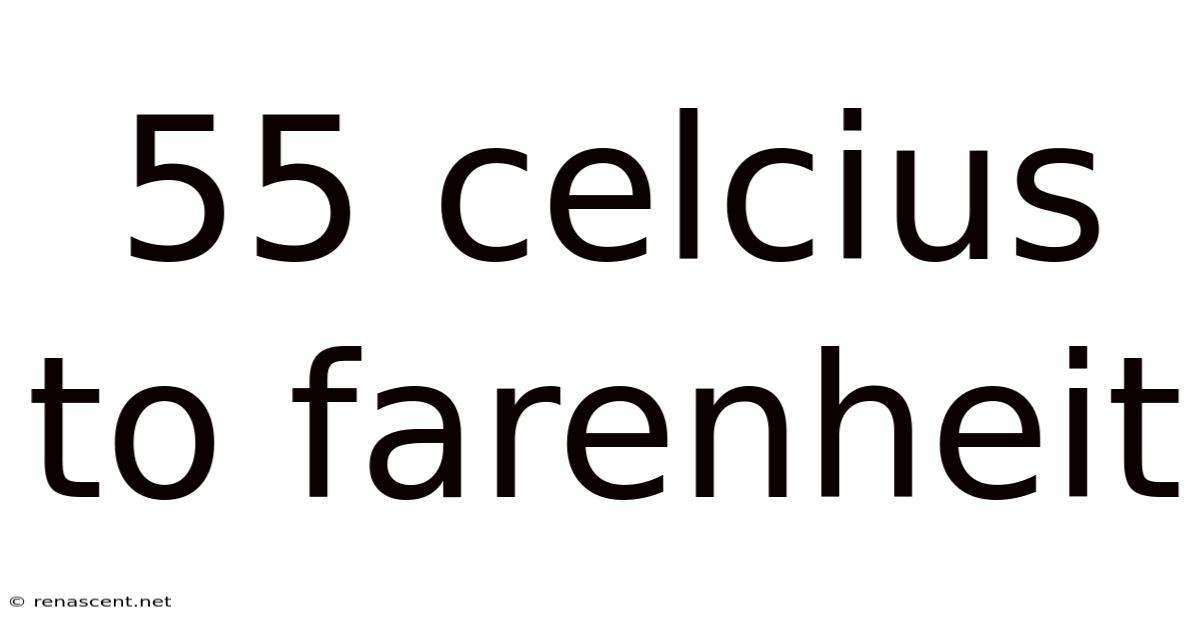 55 Celcius To Farenheit