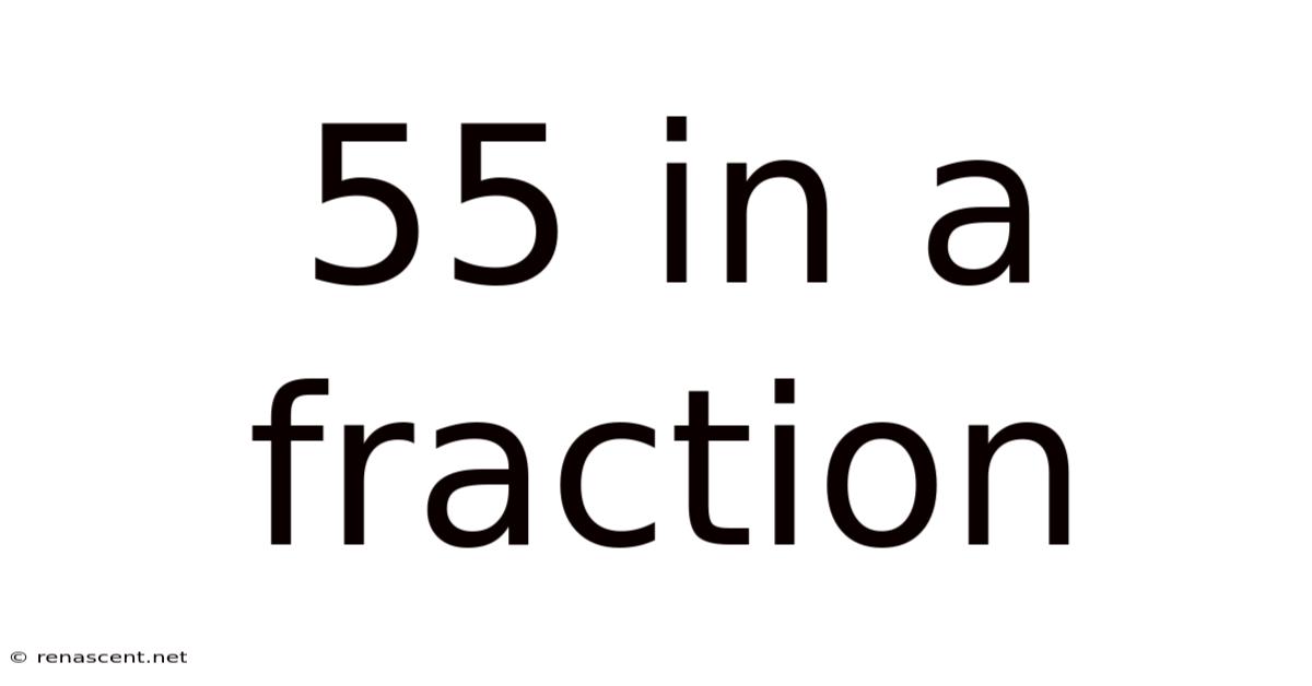 55 In A Fraction