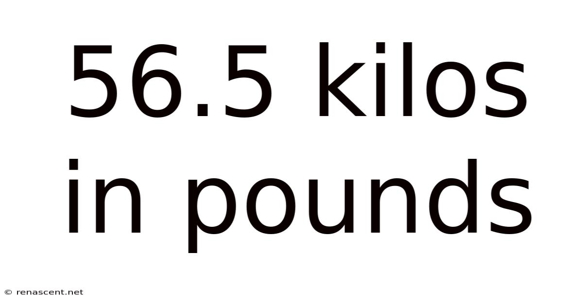 56.5 Kilos In Pounds