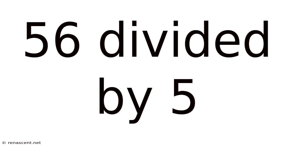 56 Divided By 5