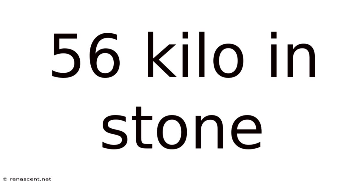 56 Kilo In Stone