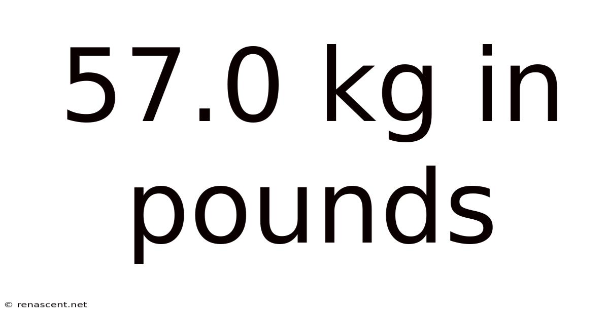 57.0 Kg In Pounds