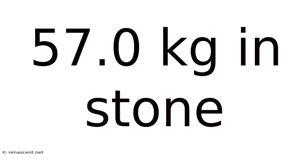 57.0 Kg In Stone