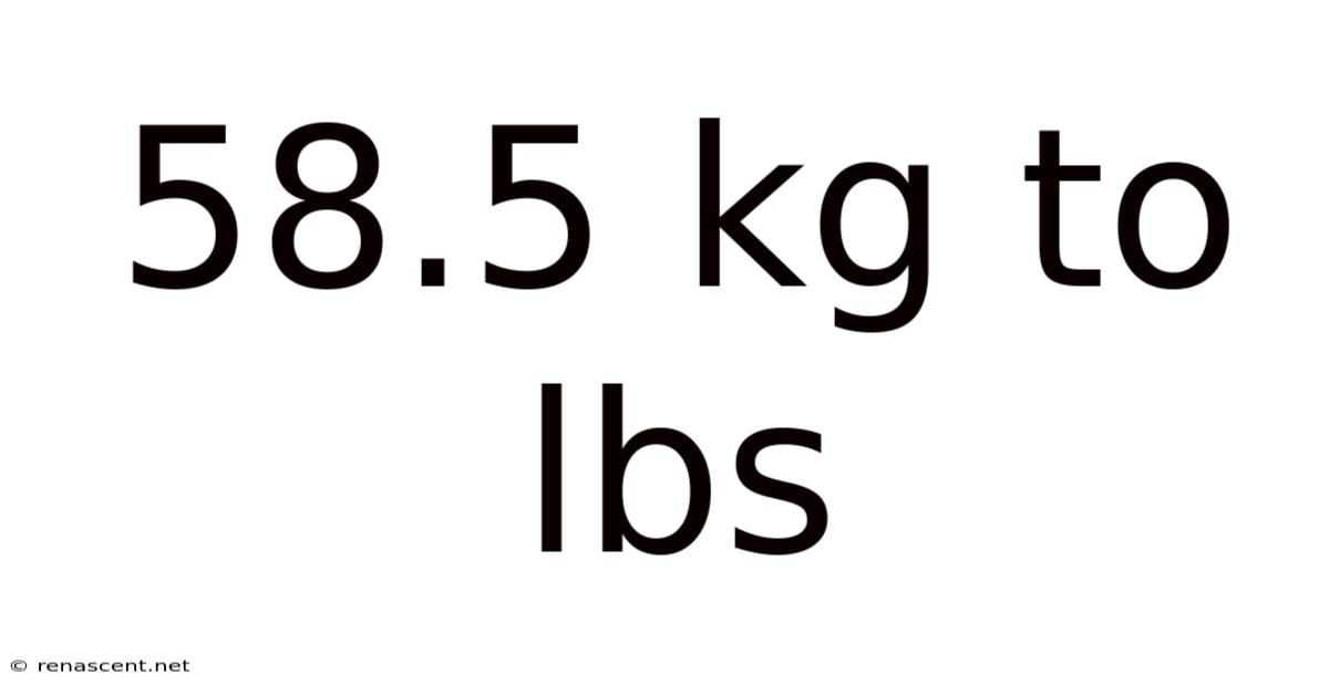 58.5 Kg To Lbs