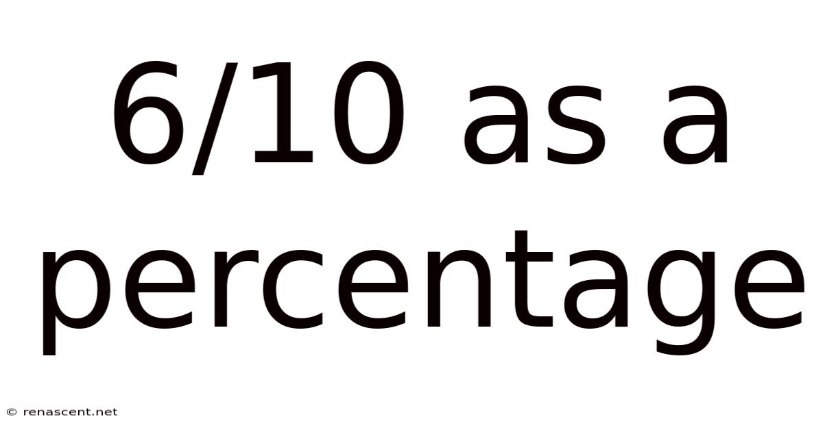 6/10 As A Percentage