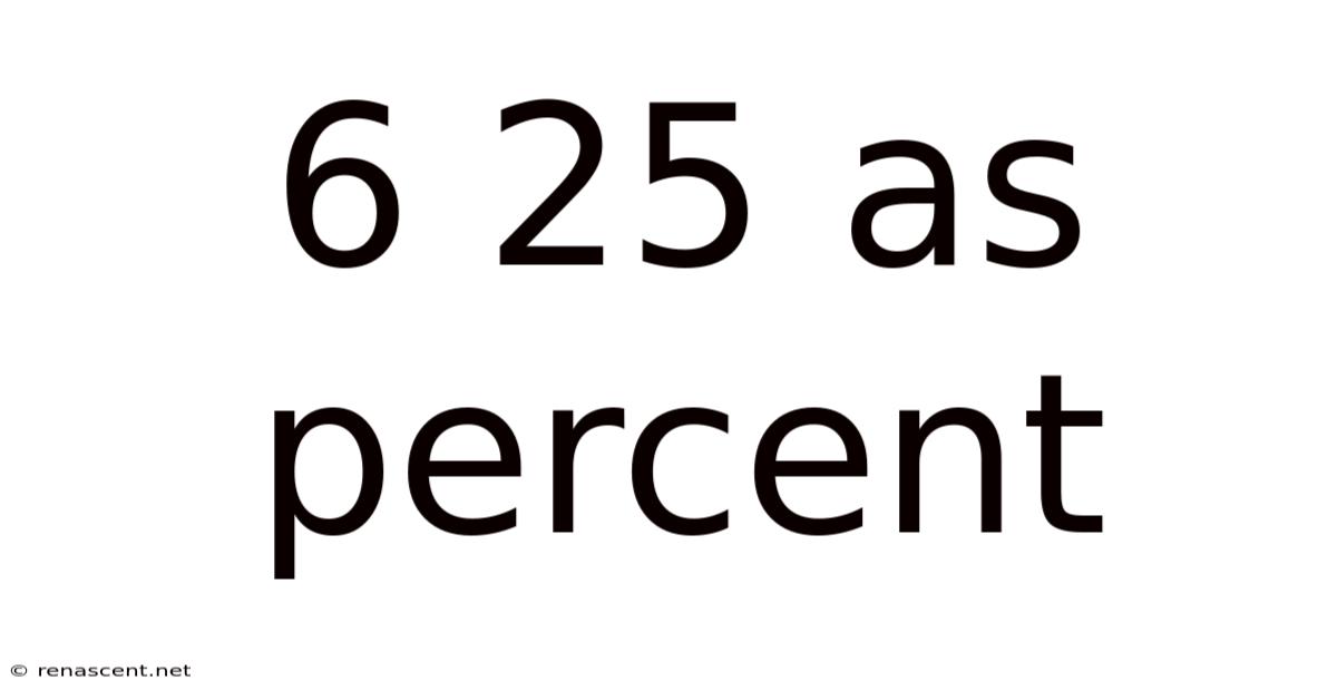6 25 As Percent
