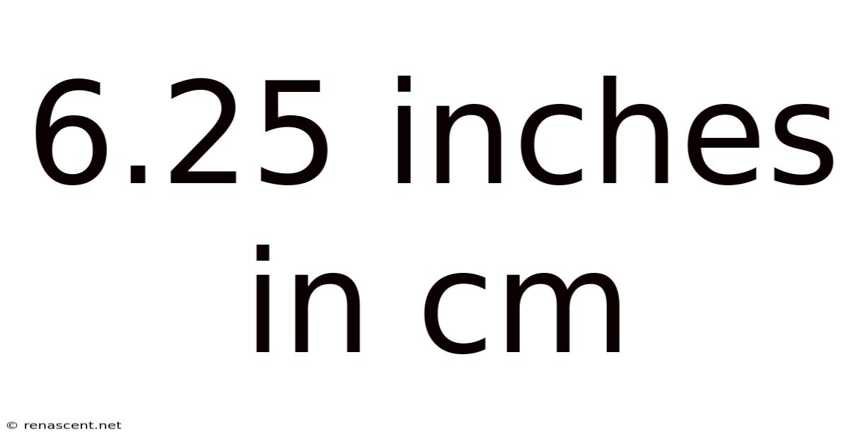 6.25 Inches In Cm