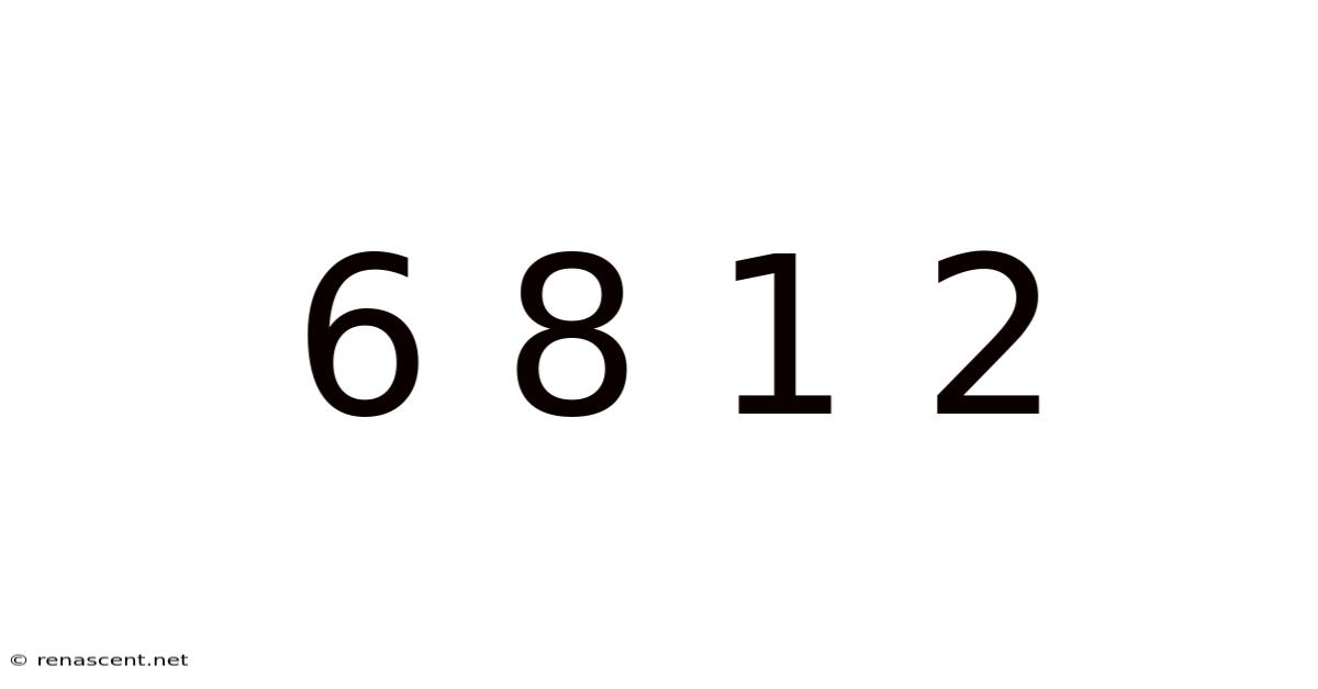 6 8 1 2
