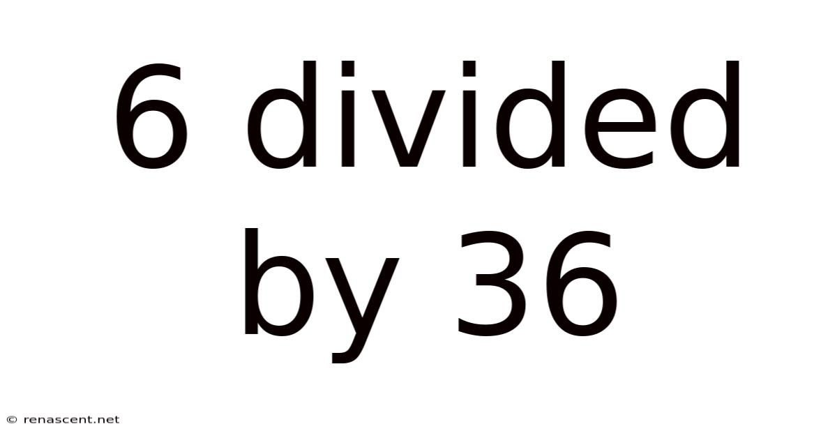 6 Divided By 36