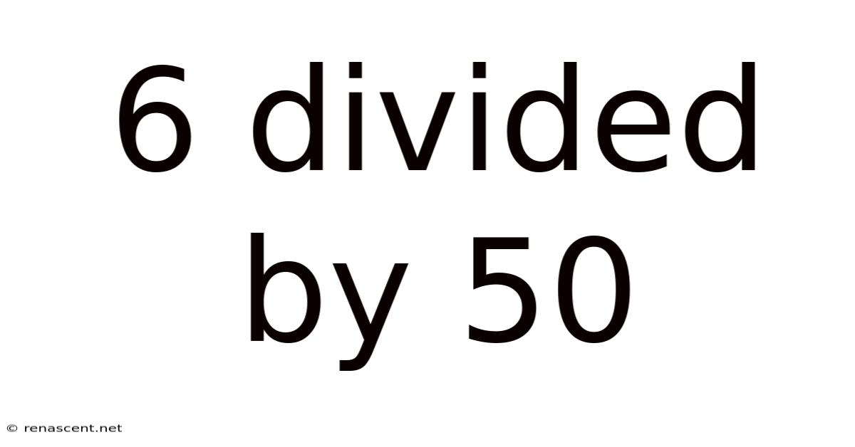 6 Divided By 50
