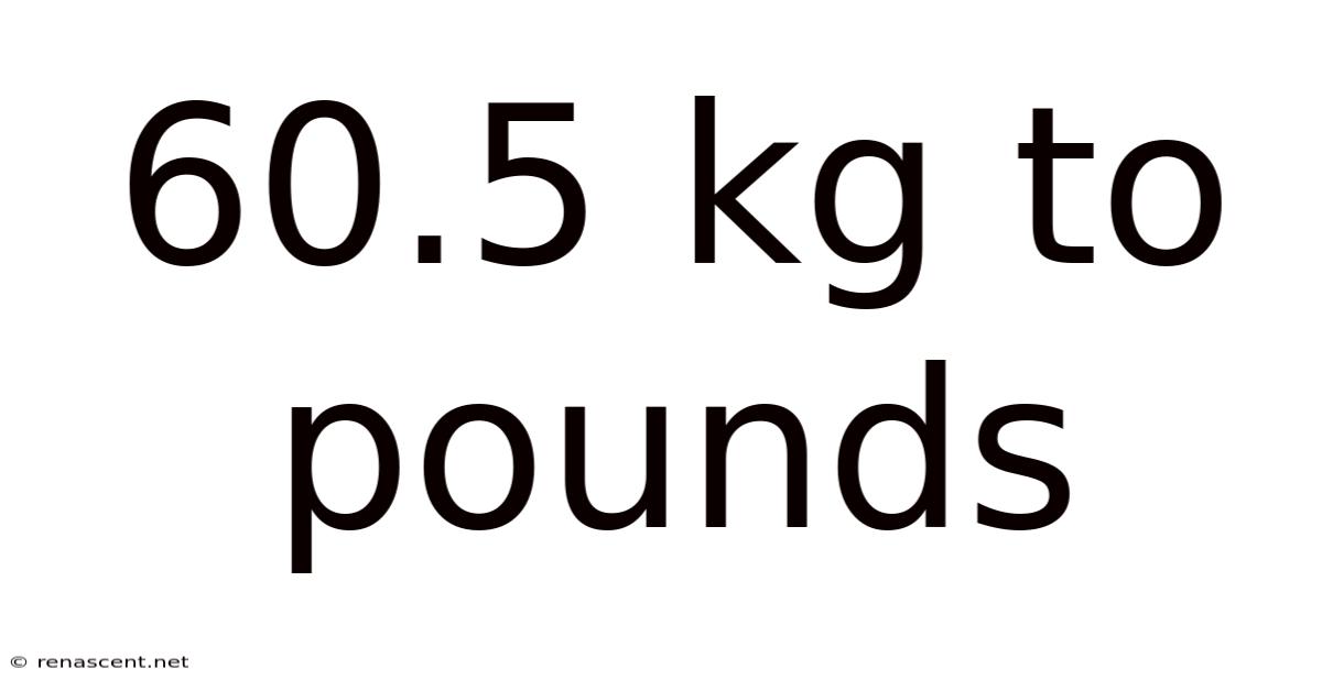 60.5 Kg To Pounds