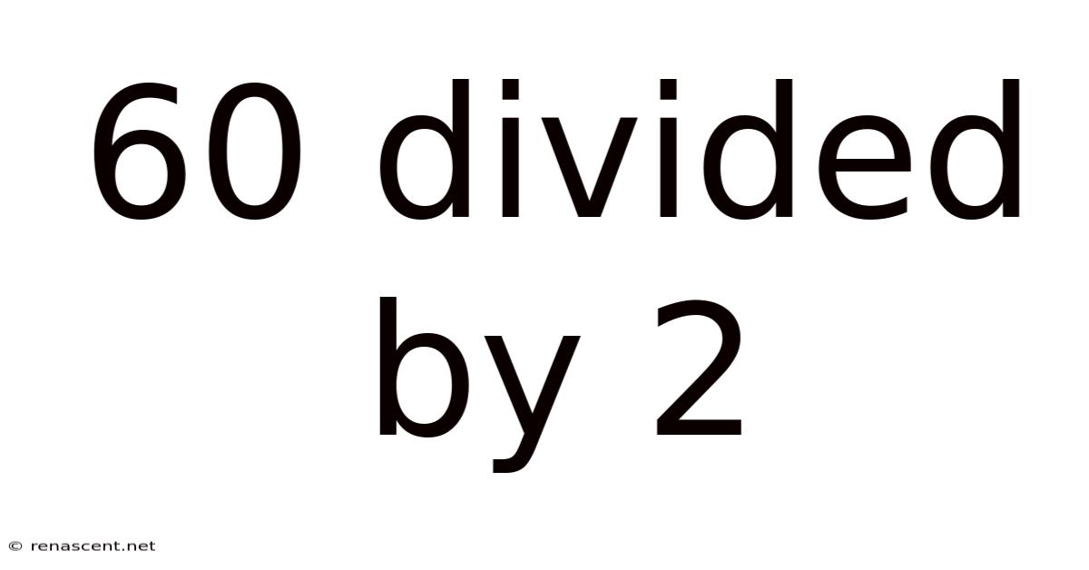 60 Divided By 2