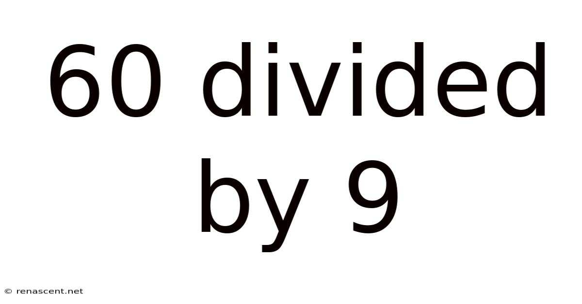 60 Divided By 9