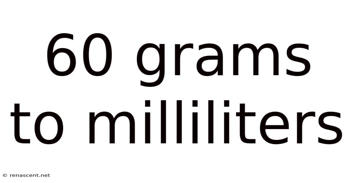 60 Grams To Milliliters
