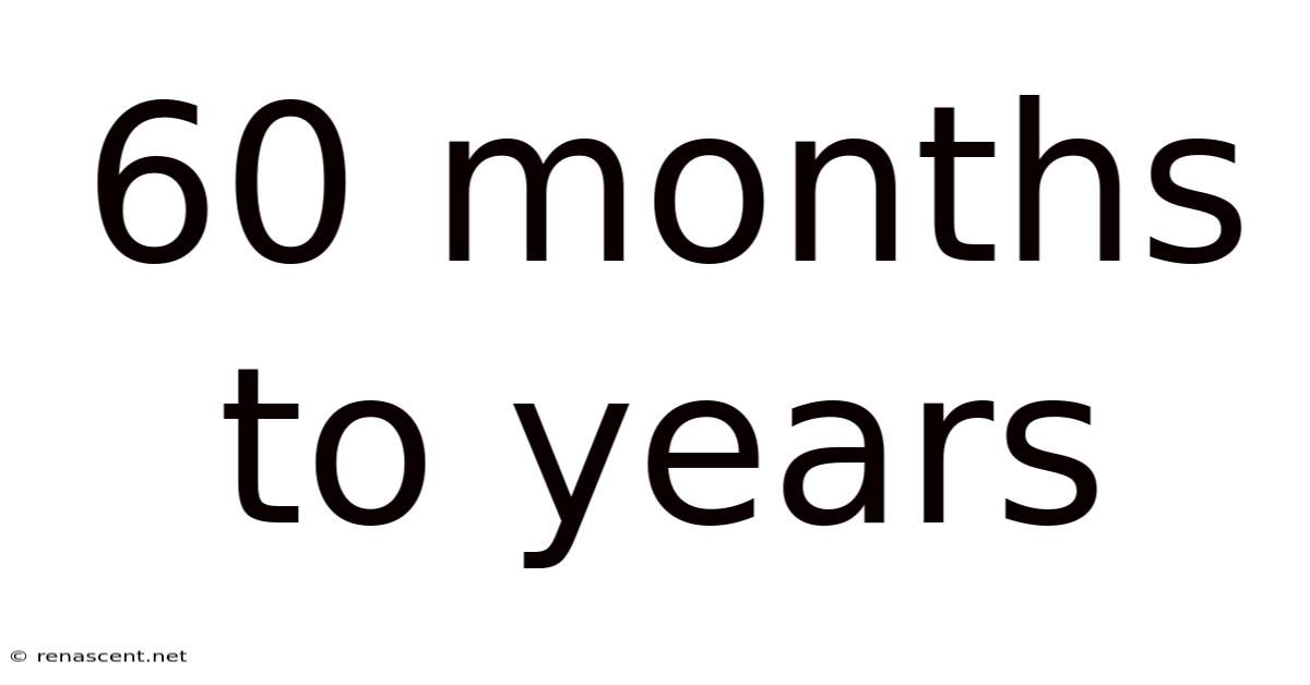 60 Months To Years