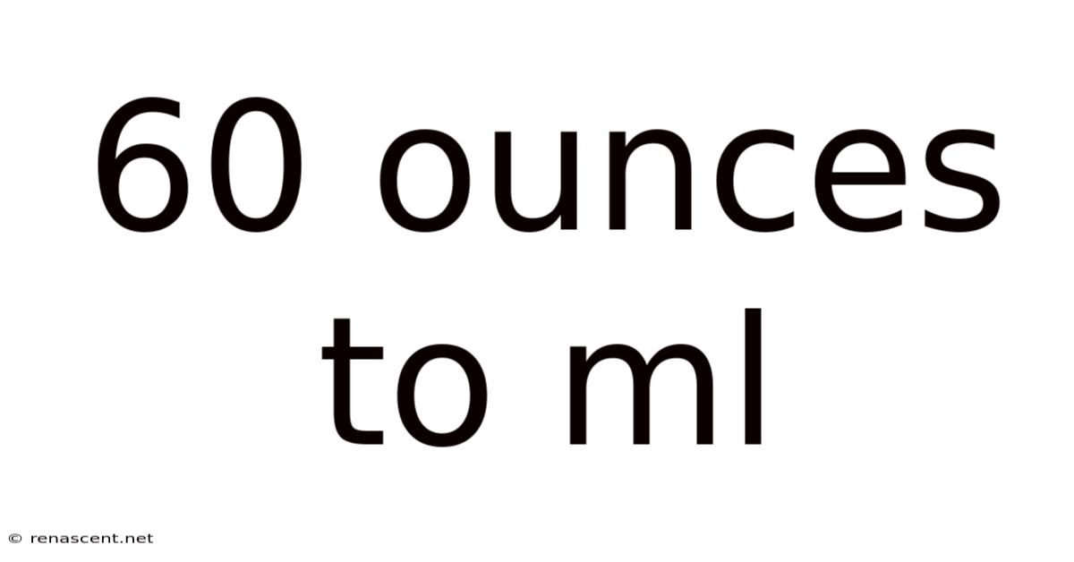 60 Ounces To Ml