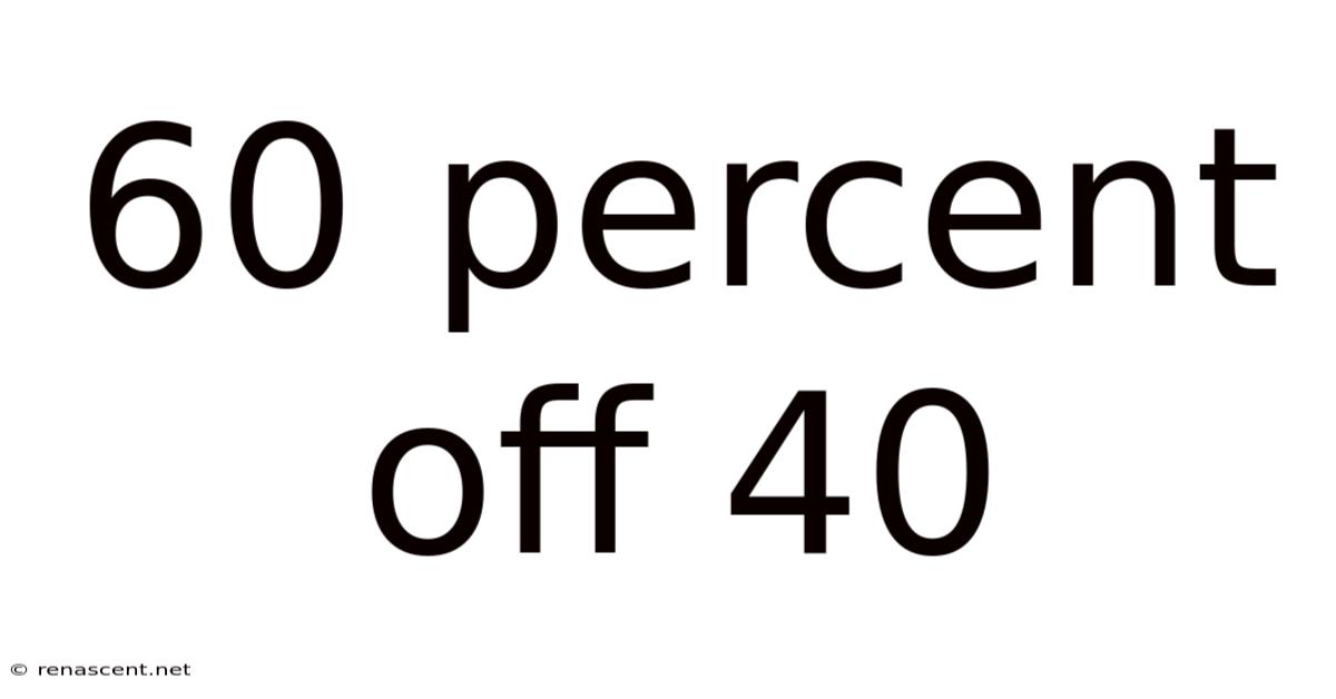 60 Percent Off 40