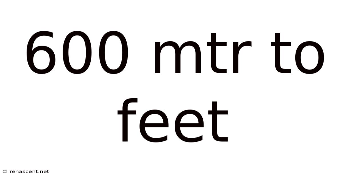 600 Mtr To Feet