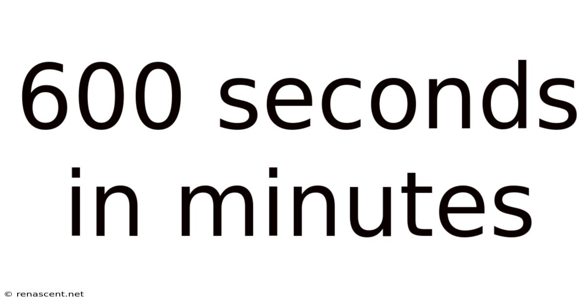 600 Seconds In Minutes