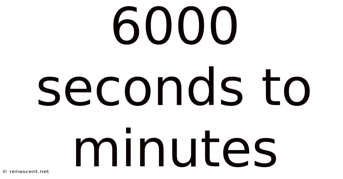 6000 Seconds To Minutes