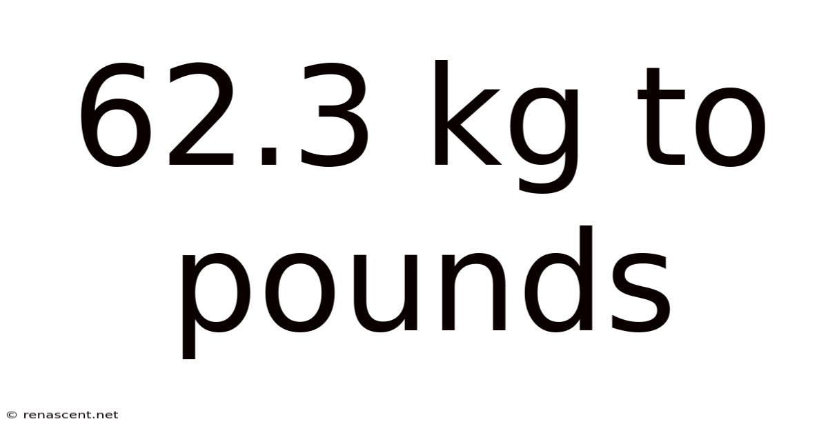 62.3 Kg To Pounds