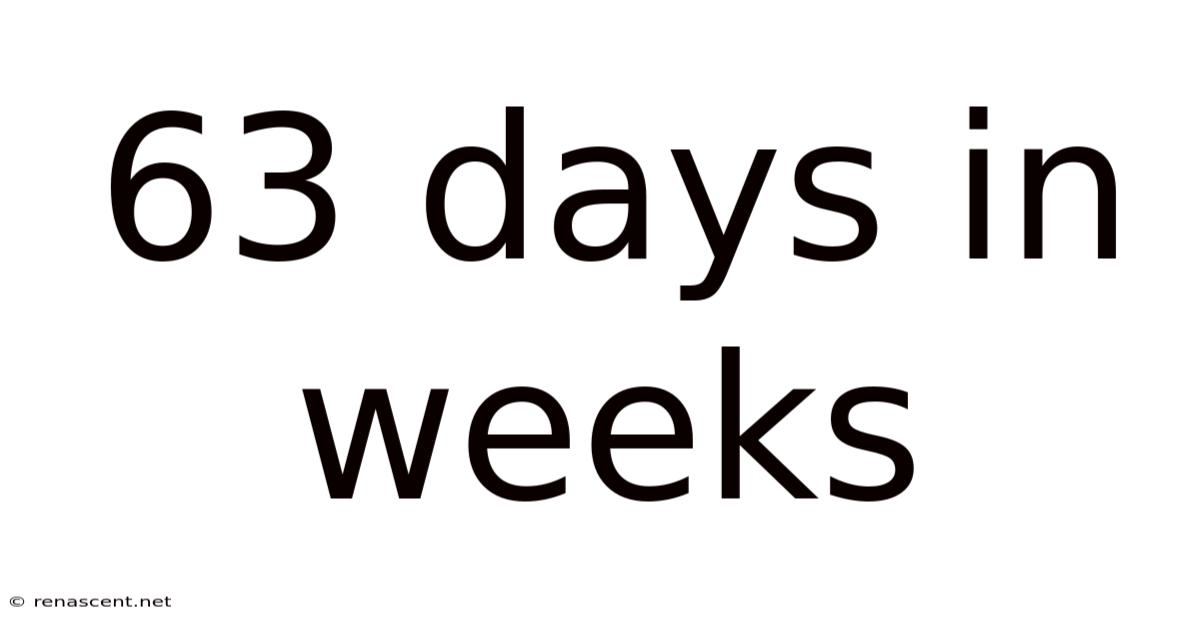 63 Days In Weeks