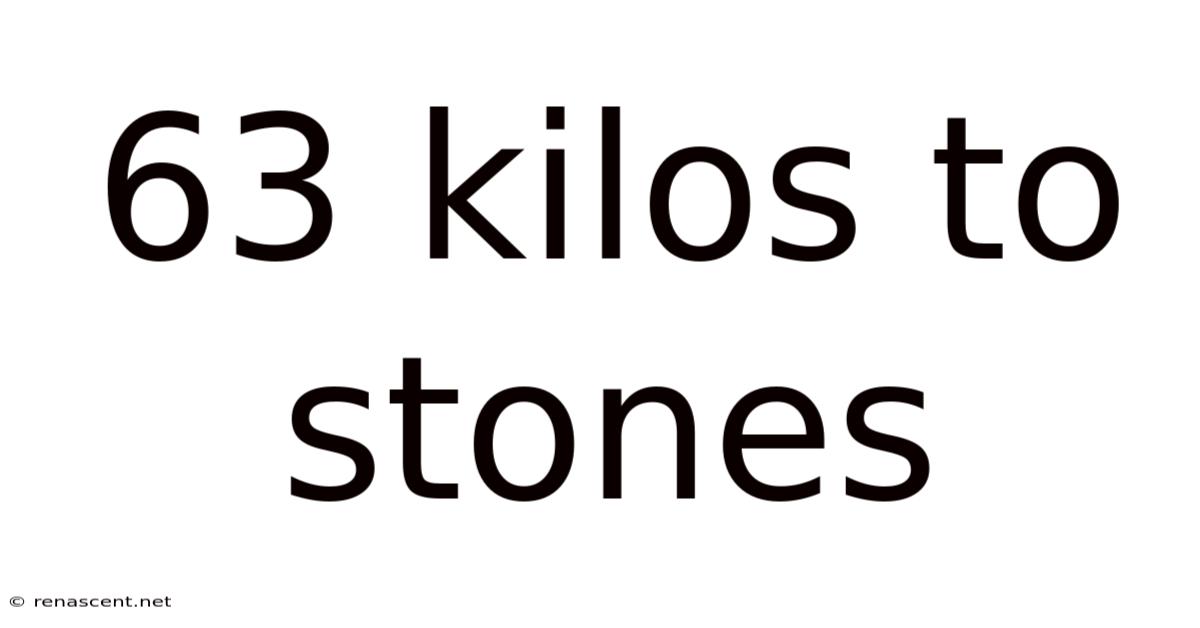 63 Kilos To Stones
