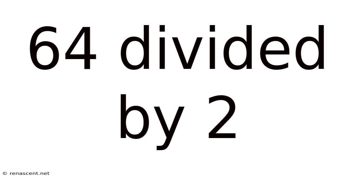 64 Divided By 2