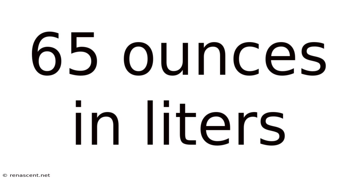 65 Ounces In Liters