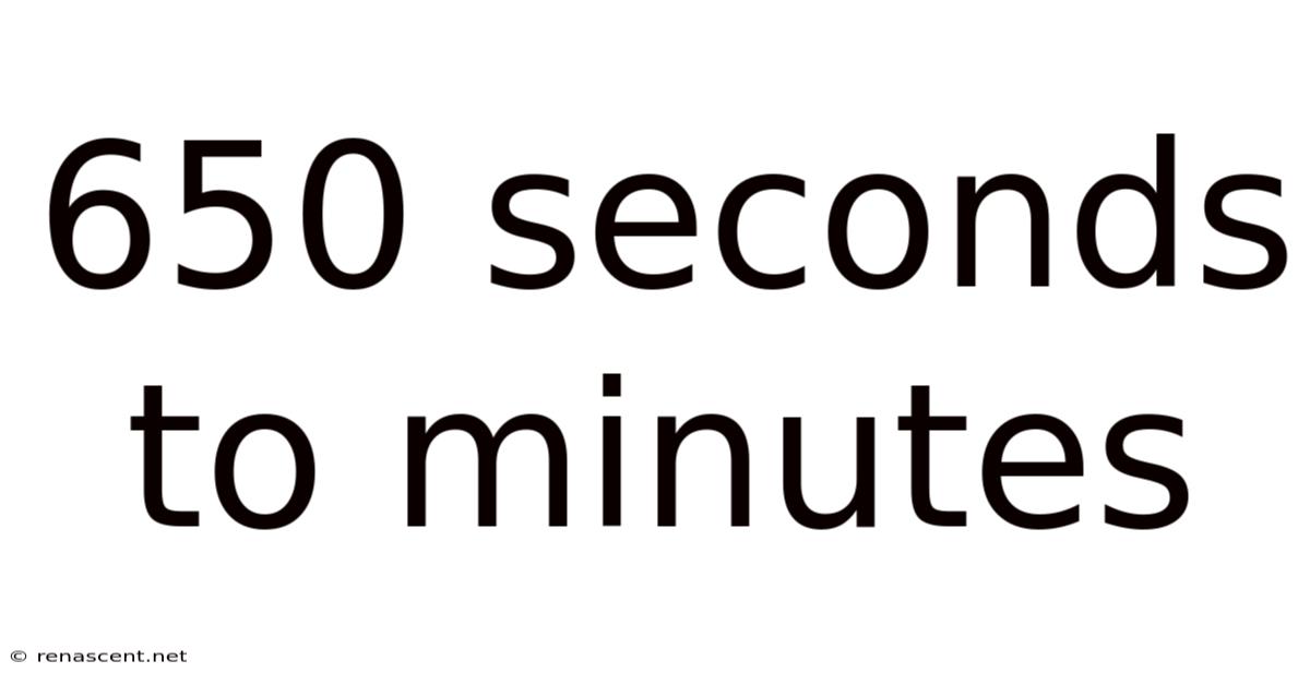 650 Seconds To Minutes