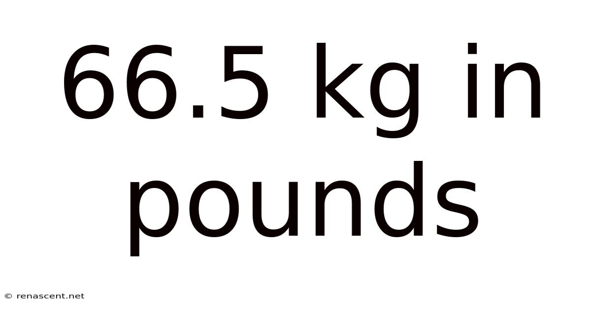 66.5 Kg In Pounds
