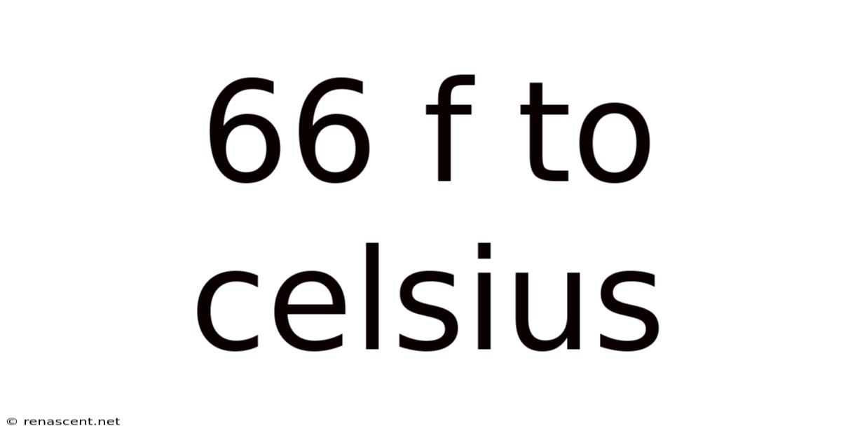 66 F To Celsius