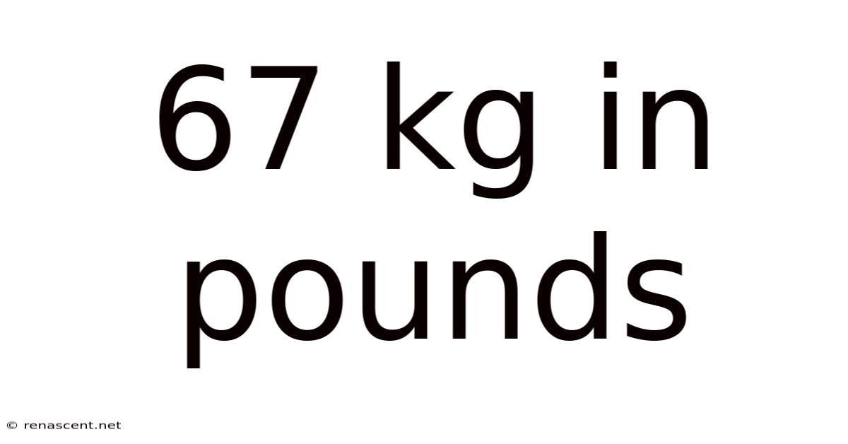 67 Kg In Pounds