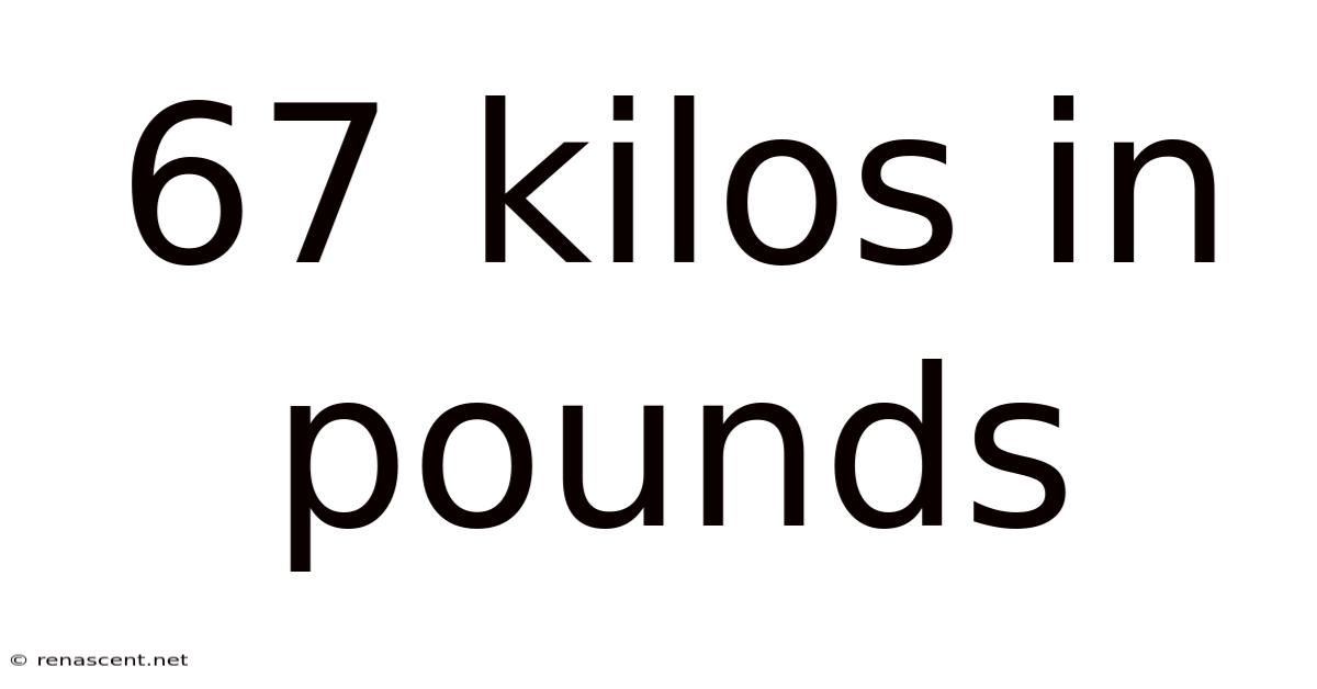 67 Kilos In Pounds