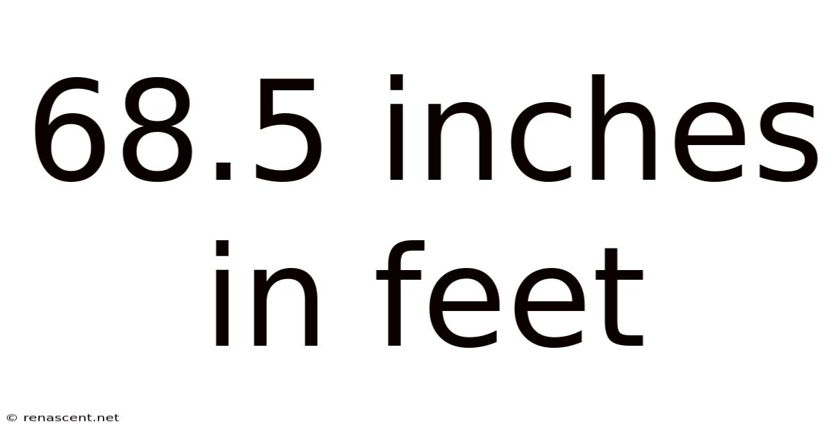 68.5 Inches In Feet