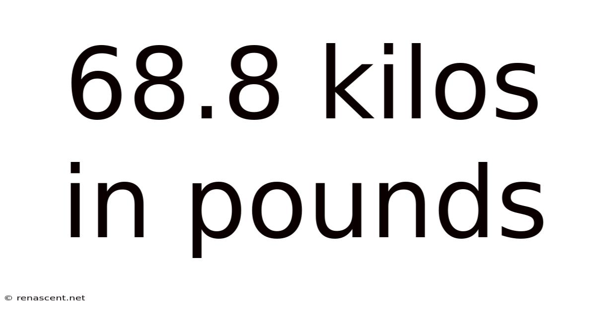 68.8 Kilos In Pounds