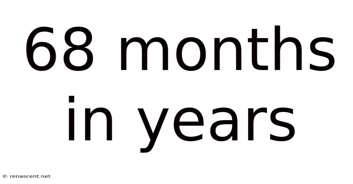 68 Months In Years