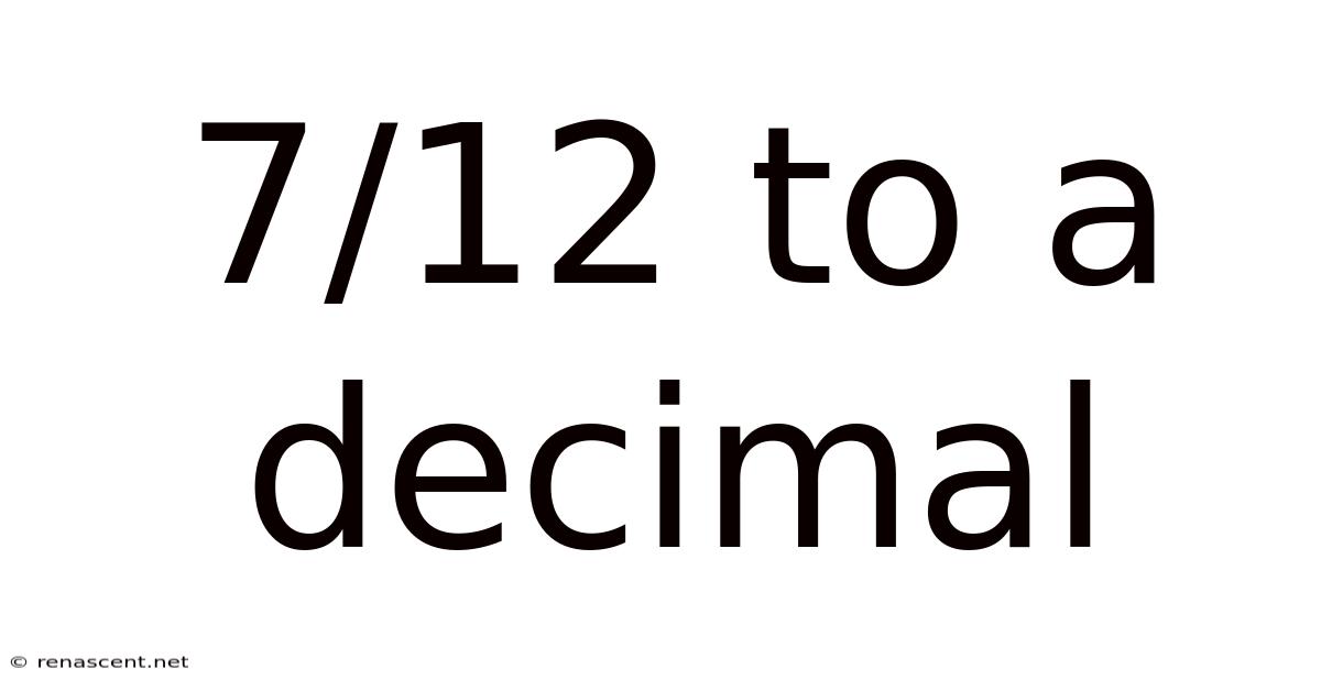 7/12 To A Decimal